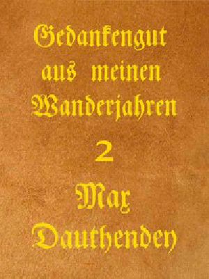 [Gutenberg 46594] • Gedankengut aus meinen Wanderjahren. Zweiter Band